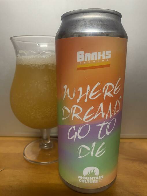 Where Dreams Go to Die, DDH double IPA. Picture: Supplied
