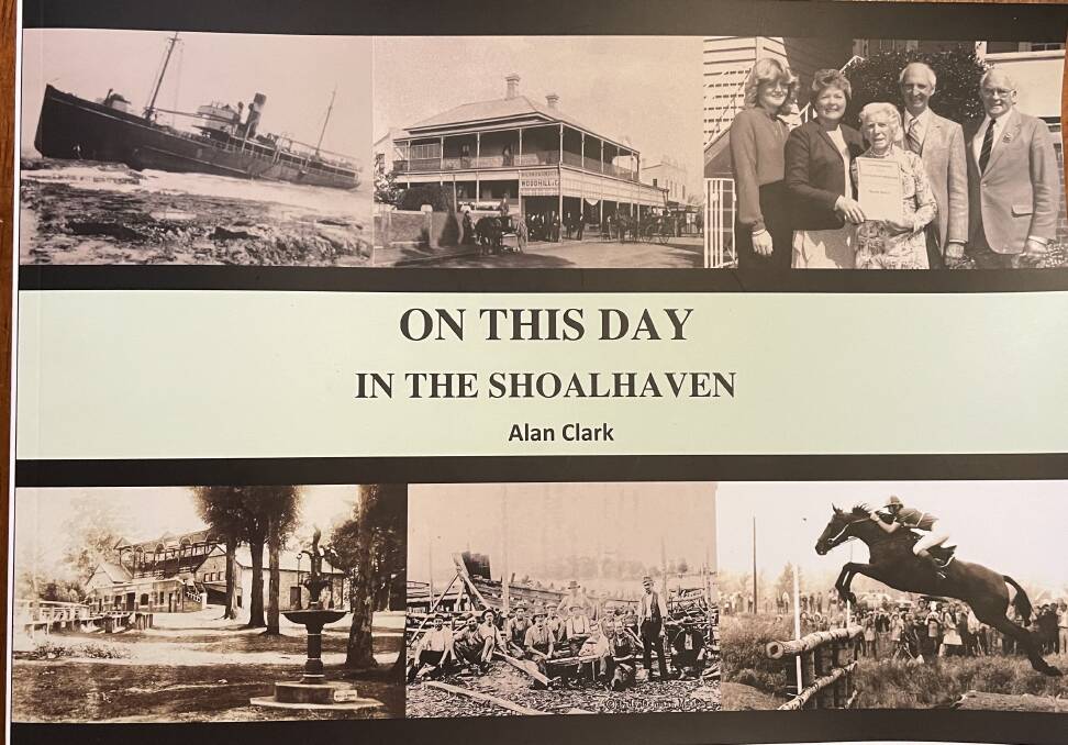 STUNNING PUBLICATION: Alan Clarks latest book, On This Day in the Shoalhaven.