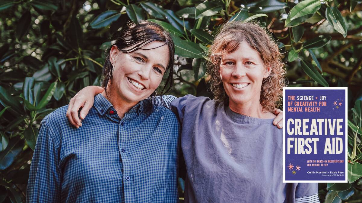 Caitlin Marshall and Lizzie Rose run Makeshift - a mental health organisation using creativity to help people through online and in-person courses. They've just released their first book. Picture supplied.